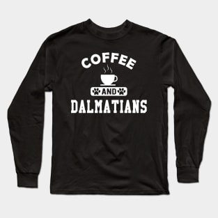 Dalmatian Dog - Coffee and dalamatians Long Sleeve T-Shirt